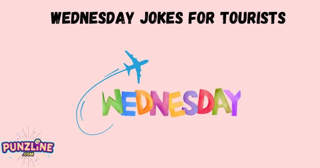 Wednesday Jokes For Tourists