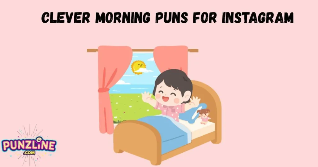 Clever Morning Puns For Instagram