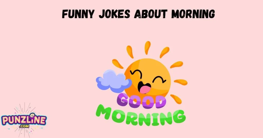 Funny Jokes About Morning