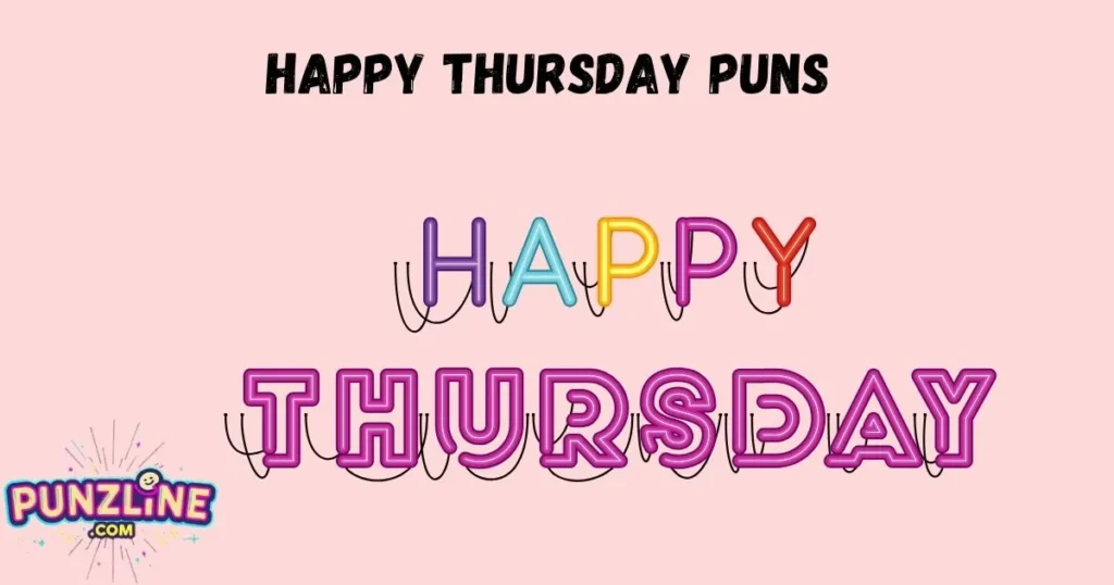 Happy Thursday Puns