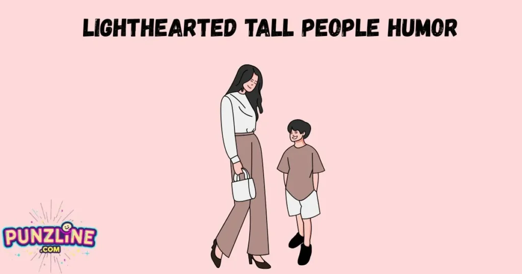 Lighthearted Tall People Humor
