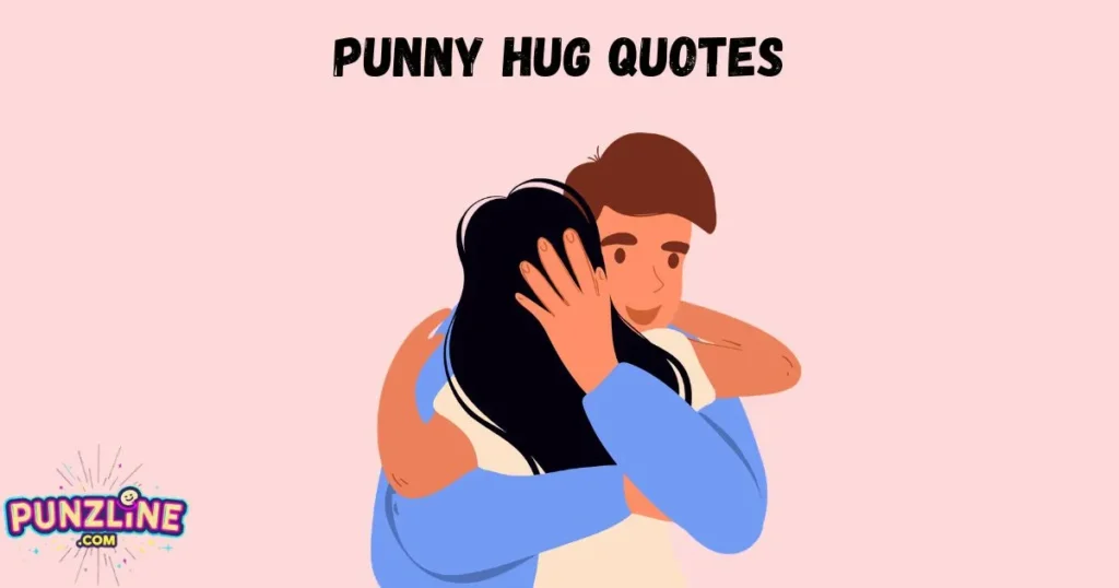 Punny Hug Quotes