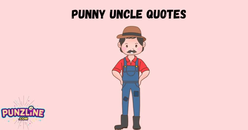 Punny Uncle Quotes