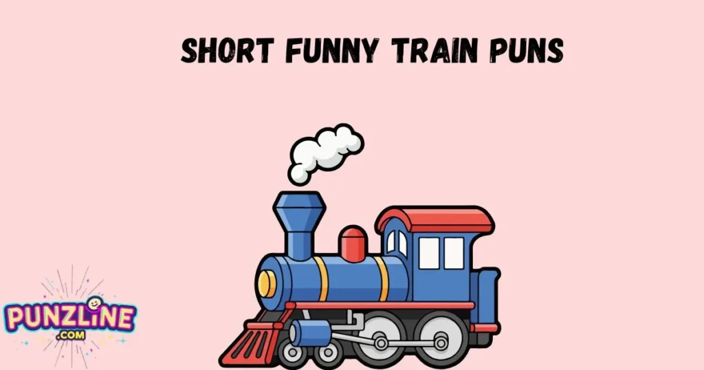 Short Funny Train Puns