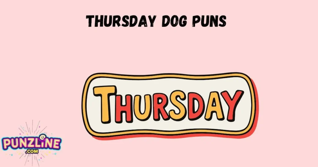 Thursday Dog Puns