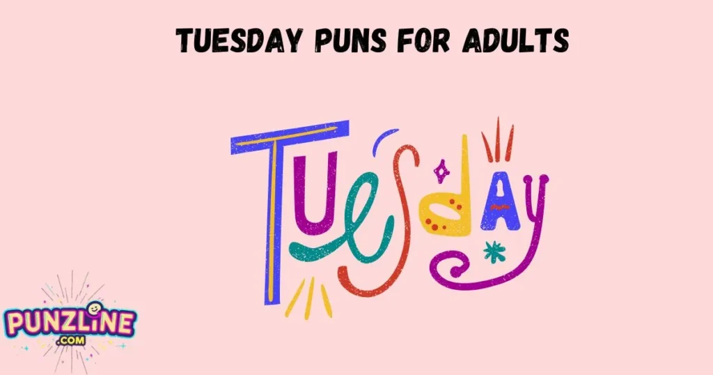 Tuesday Puns For Adults