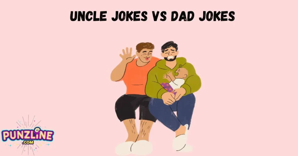 Uncle Jokes Vs Dad Jokes