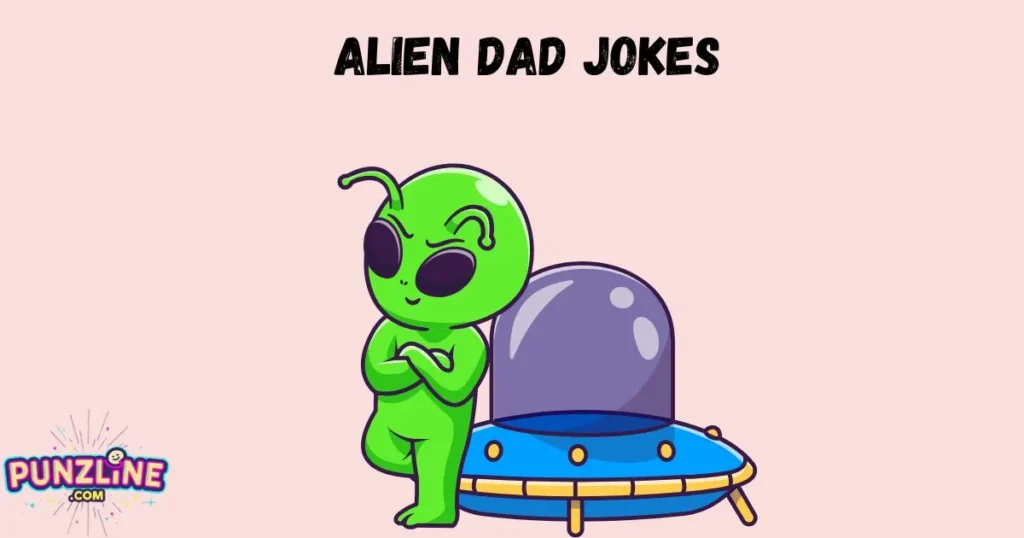 Alien Dad Jokes