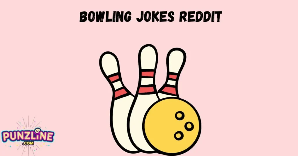 Bowling Jokes Reddit