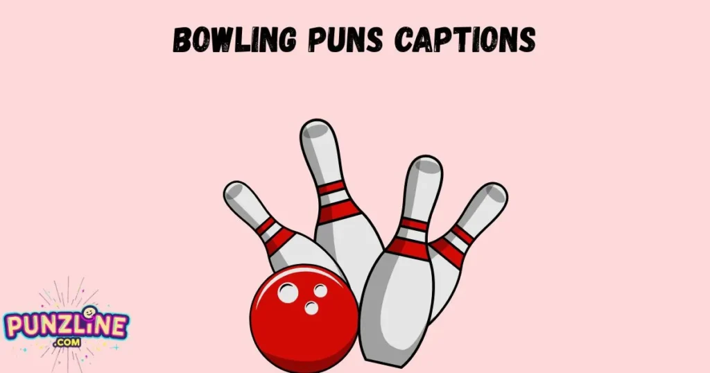 Bowling Puns Captions