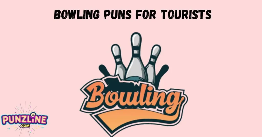 Bowling Puns For Tourists