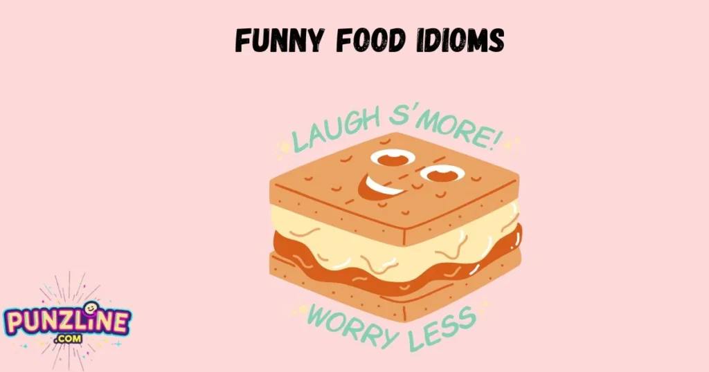 Funny Food Idioms