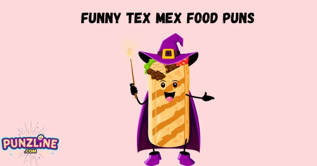 Funny Tex Mex Food Puns