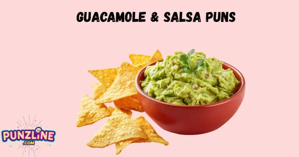 Guacamole And Salsa Puns