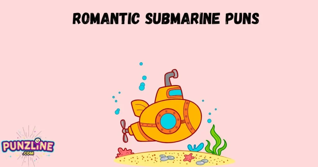 Romantic Submarine Puns