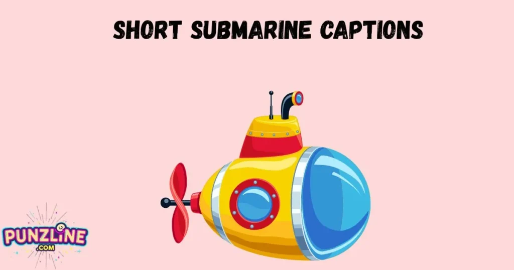 Short Submarine Captions