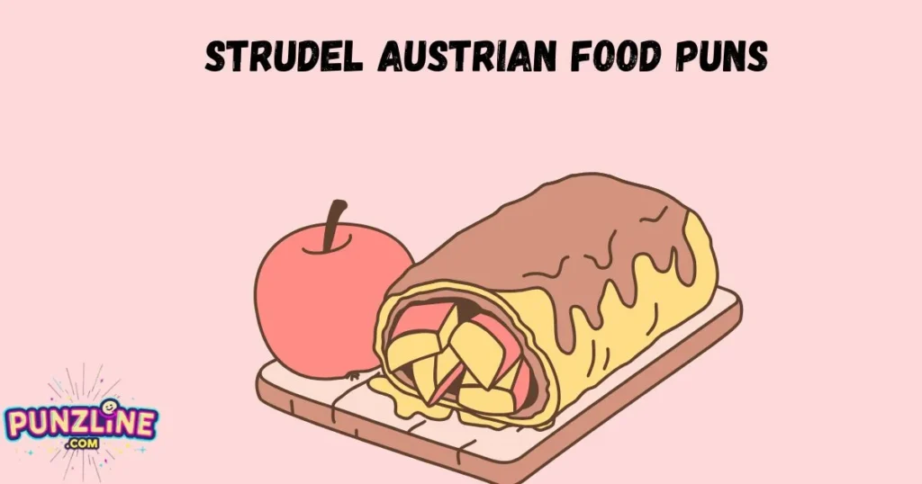 Strudel Austrian Food Puns