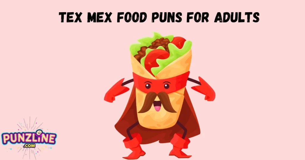 Tex Mex Food Puns For Adults