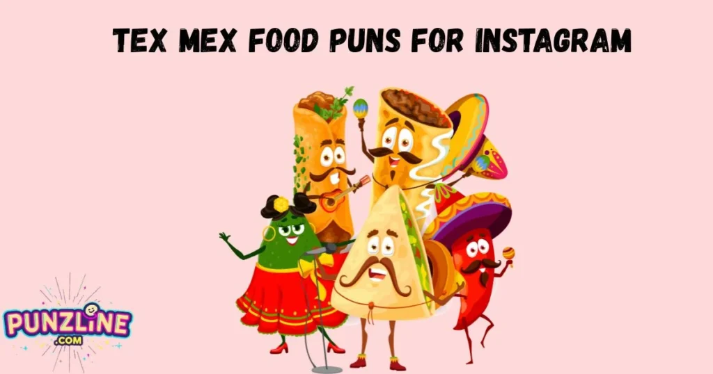 Tex Mex Food Puns For Instagram