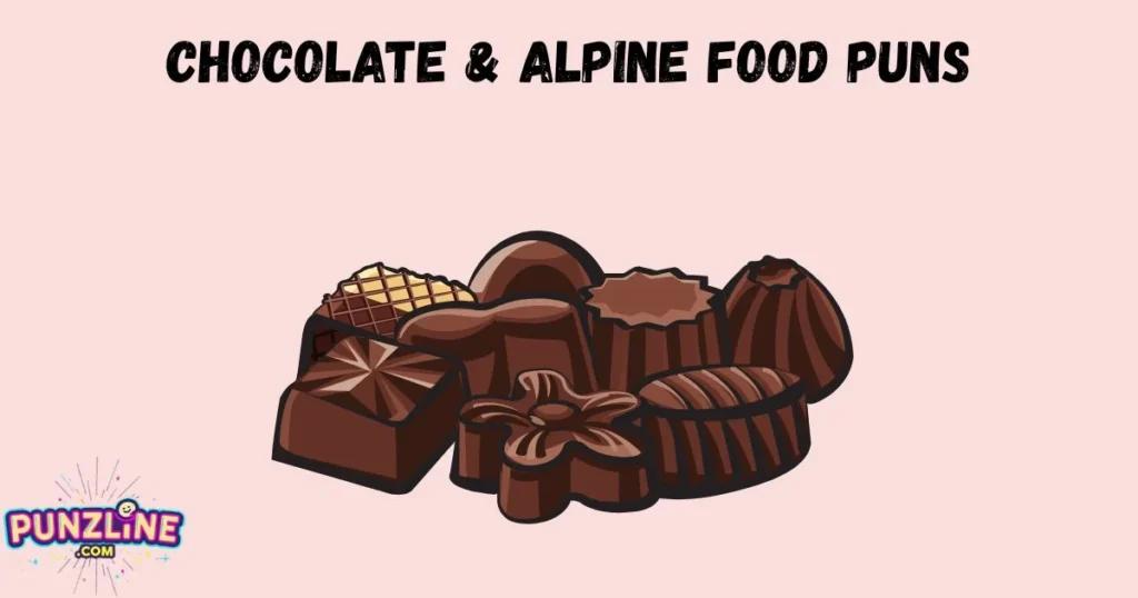 Chocolate And Alpine Food Puns