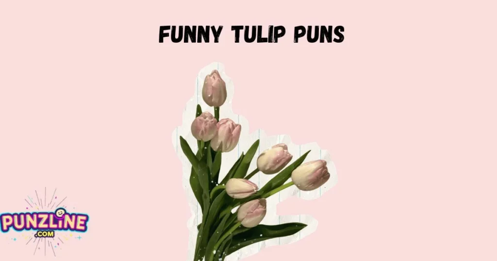 Funny Tulip Puns