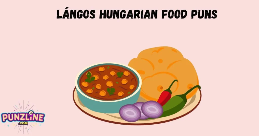 Langos Hungarian Food Puns