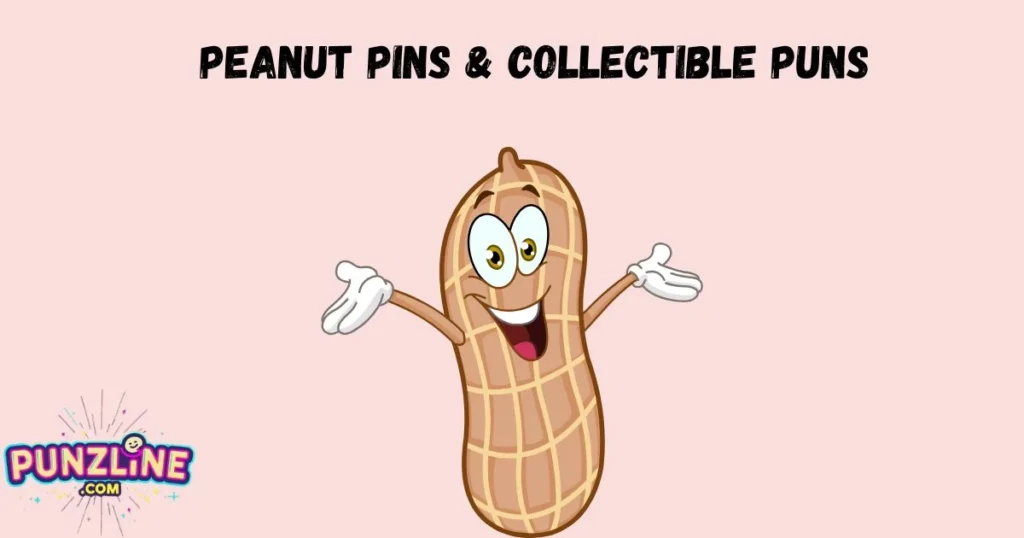 Peanut Pins And Collectible Puns