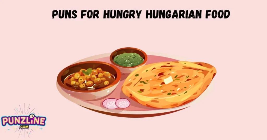 Puns For Hungry Hungarian Food