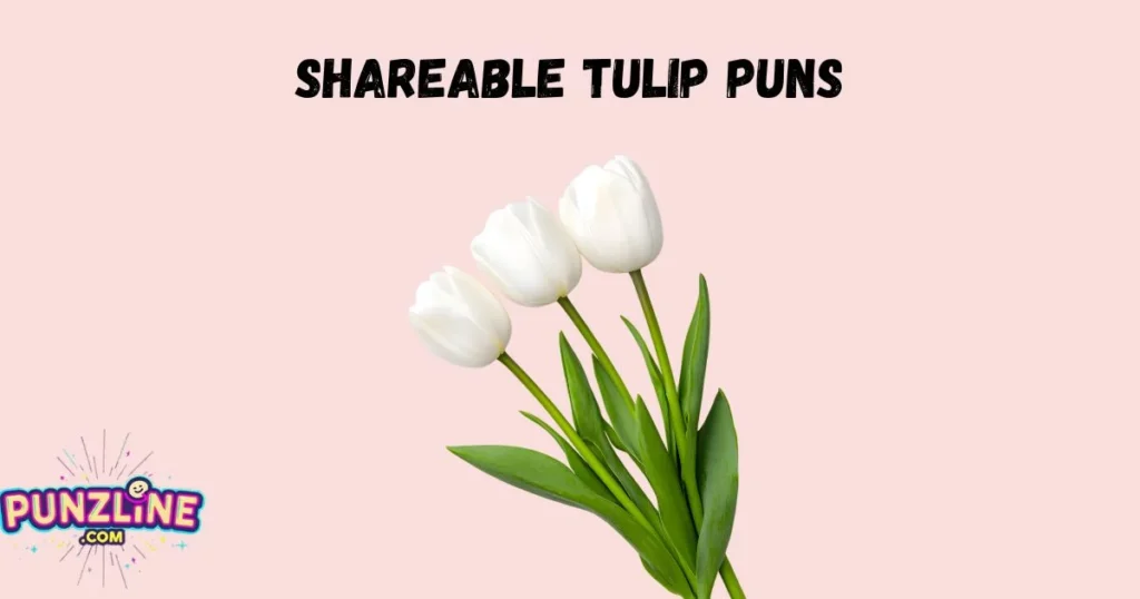 Shareable Tulip Puns
