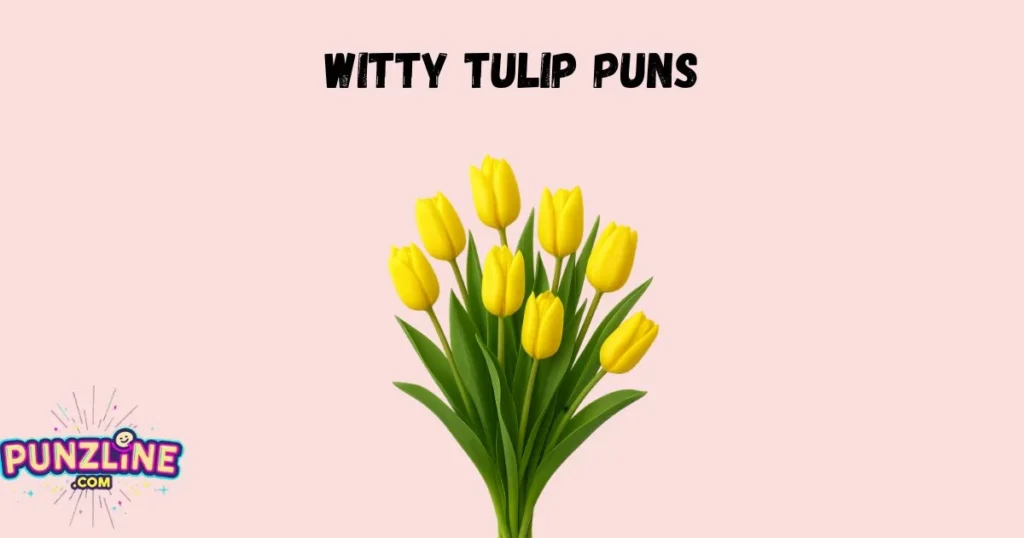 Witty Tulip Puns